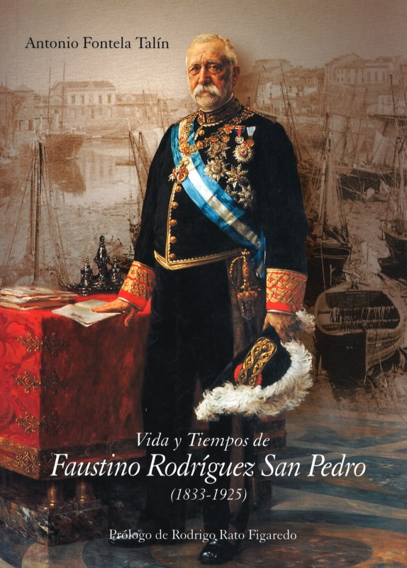 Vida y tiempos de Faustino Rodríguez San Pedro. 1833-1925.