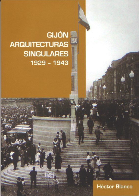 GIJON: ARQUITECTURAS SINGULARES (1929-1943)